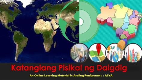 Araling Panlipunan 8: Heograpiyang Pisikal ng Daigdig.